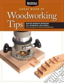 Great Book of Woodworking Tips libro in lingua di Johnson Randy (INT), American Woodworker Magazine (EDT)