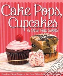 Cake Pops, Cupcakes & Other Petite Sweets libro in lingua di Couch Peg (EDT)