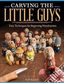 Carving the Little Guys libro in lingua di Randich Keith