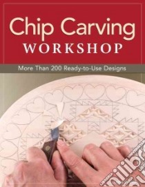 Chip Carving Workshop libro in lingua di Irish Lora S.