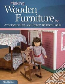 Making Wooden Furniture for American Girl and Other 18-Inch Dolls libro in lingua di Simmons Dennis