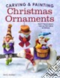 Carving & Painting Christmas Ornaments libro in lingua di Padden Betty