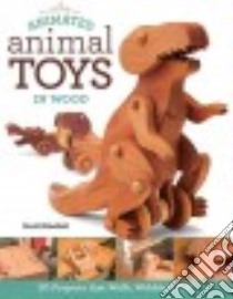 Animated Animal Toys in Wood libro in lingua di Wakefield David