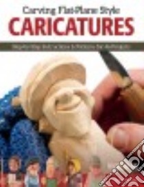 Carving Flat-Plane Style Caricatures libro in lingua di Refsal Harley