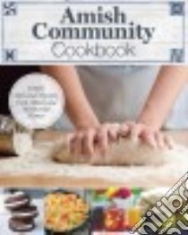 Amish Community Cookbook libro in lingua di Giagnocavo Carole Roth, Weeber Katie (EDT)