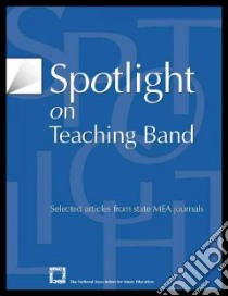 Spotlight on Teaching Band libro in lingua di National Association for Music Education (EDT), National Association for Music Education (COM)