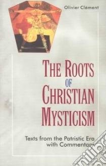 The Roots of Christian Mysticism libro in lingua di Clement Olivier