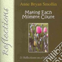 Making Each Moment Count libro in lingua di Smollin Anne Bryan