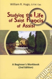 Studying the Life of Saint Francis of Assisi libro in lingua di Hugo William R.