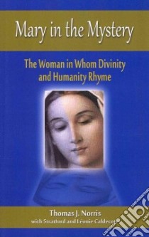 Mary in the Mystery libro in lingua di Norris Thomas J., Caldecott Stratford (INT), Caldecott Leonie (AFT)