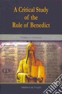 A Critical Study of the Rule of Benedict libro in lingua di De Vogue Adalbert, Mcgrane Colleen Maura (TRN)