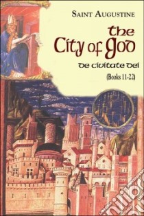 The City of God - De Civitate Dei libro in lingua di Augustine Saint Bishop of Hippo, Babcock William (TRN), Ramsey Boniface (EDT)