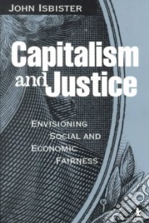 Capitalism and Justice libro in lingua di Isbister John