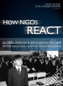 How NGOs React libro in lingua di Silova Iveta (EDT), Steiner-Khamsi Gita (EDT)