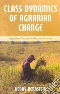 Class Dynamics of Agrarian Change libro in lingua di Bernstein Henry