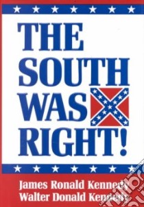 The South Was Right! libro in lingua di Kennedy James Ronald, Kennedy Walter Donald