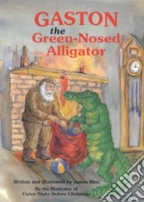 Gaston, the Green-Nosed Alligator libro in lingua di Rice James