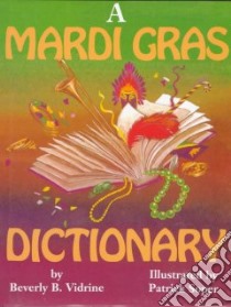 A Mardi Gras Dictionary libro in lingua di Vidrine Beverly Barras, Soper Patrick (ILT)