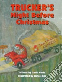 Trucker's Night Before Christmas libro in lingua di Davis David, Rice James (ILT)