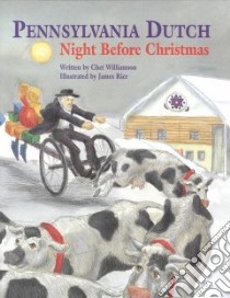 Pennsylvania Dutch Night Before Christmas libro in lingua di Williamson Chet, Rice James (ILT), Moore Clement Clarke