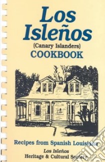 Los Islenos Cookbook libro in lingua di Benge Dorothy L. (EDT), Los Islenos Heritage, Sullivan Laura M. (EDT), Los Islenos Heritage & Cultural Society (COR)