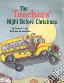 The Teachers' Night Before Christmas libro in lingua di Layne Steven L., Rice James (ILT), Moore Clement Clarke