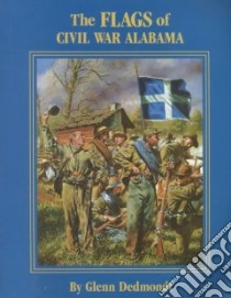 The Flags of Civil War Alabama libro in lingua di Dedmondt Glenn