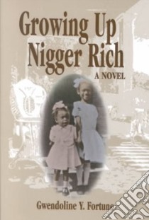 Growing Up Nigger Rich libro in lingua di Fortune Gwen Y.
