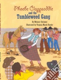Phoebe Clappsaddle and the Tumbleweed Gang libro in lingua di Chrismer Melanie, Roeder Virginia Marsh (ILT)