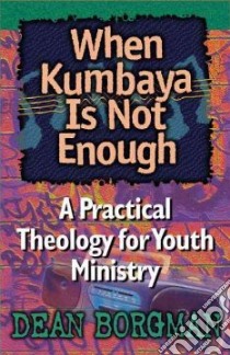 When Kumbaya Is Not Enough libro in lingua di Borgman Dean