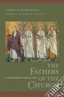 Fathers Of The Church libro in lingua di Drobner Hubertus R., Schatzmann Siegfried S. (TRN), Harmless William (CON), Drobner Hubertus R. (CON)