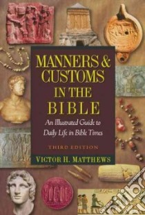 Manners & Customs in the Bible libro in lingua di Matthews Victor H.