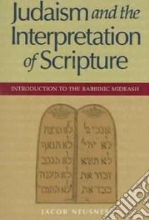 Judaism And The Interpretation Of Scipture libro in lingua di Neusner Jacob