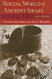 Social World of Ancient Israel libro in lingua di Matthews Victor H. (NA), Benjamin Don C.