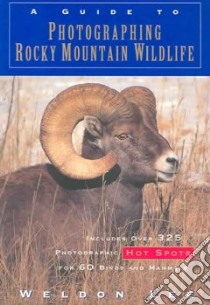 A Guide to Photographing Rocky Mountain Wildlife libro in lingua di Lee Weldon