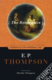The Romantics libro in lingua di Thompson E. P.