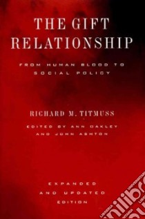 The Gift Relationship libro in lingua di Titmuss Richard Morris, Oakley Ann (EDT), Ashton John (EDT)