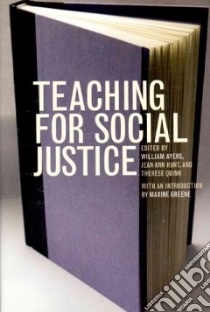 Teaching for Social Justice libro in lingua di Ayers William, Hunt Jean Ann (EDT), Quinn Therese (EDT), Ayers William (EDT)