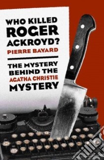 Who Killed Roger Ackroyd? libro in lingua di Bayard Pierre, Cosman Carol (TRN), Cosman Carol