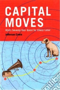 Capital Moves libro in lingua di Cowie Jefferson R.