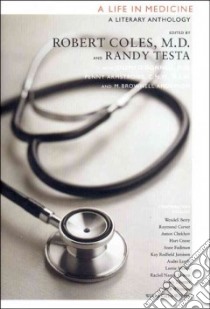 A Life in Medicine libro in lingua di Coles Robert (EDT), Testa Randy-Michael (EDT), D'Donnell Joseph M.D. (EDT), Armstrong Penny (EDT), Anderson M. Brownell (EDT)