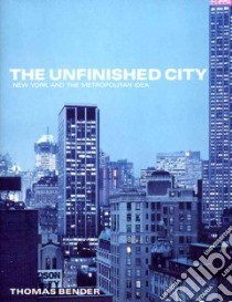 The Unfinished City libro in lingua di Bender Thomas
