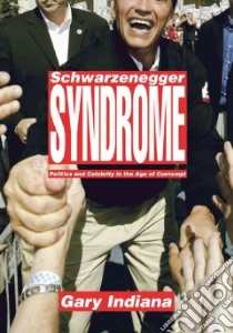 Schwarzenegger Syndrome libro in lingua di Indiana Gary