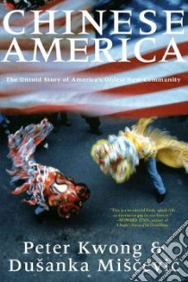 Chinese America libro in lingua di Kwong Peter, Miscevic Dusanka