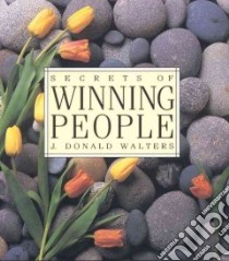Secrets of Winning People libro in lingua di Walters J. Donald