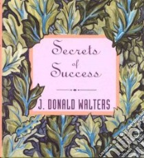 Secrets of Success libro in lingua di Walters J. Donald
