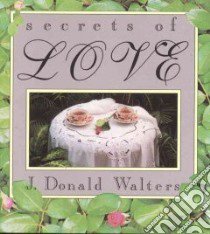 Secrets of Love libro in lingua di Walters J. Donald