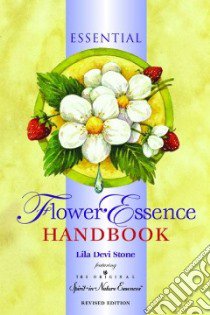 The Essential Flower Essence Handbook libro in lingua di Stone Liladevi