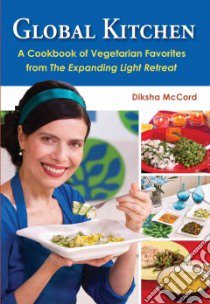 Global Kitchen libro in lingua di Mccord Diksha