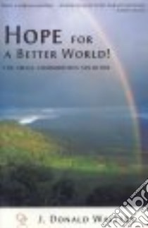 Hope for a Better World! libro in lingua di Walters J. Donald